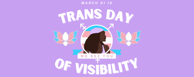 Happy Transgender Day of Visibility!