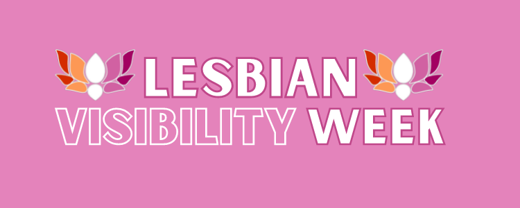 Lesbian Visibility Week Video Series Part 3